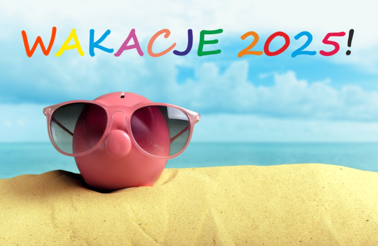 WAKACJE 2025 czas zacząć!